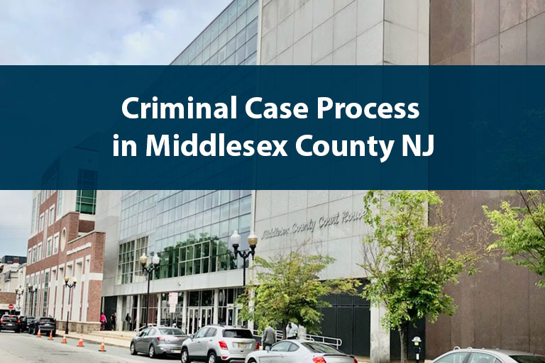 Criminal Case Process in Middlesex County NJ